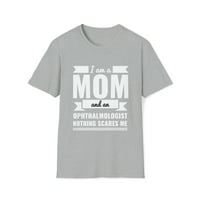 Mama oftalmologinja, ništa me ne plaši majica za Majčin dan od 3 do 3