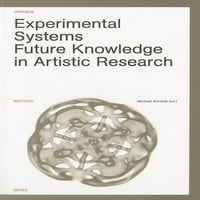 Eksperimentalni sustavi: Buduće znanje iz umjetničkih istraživanja
